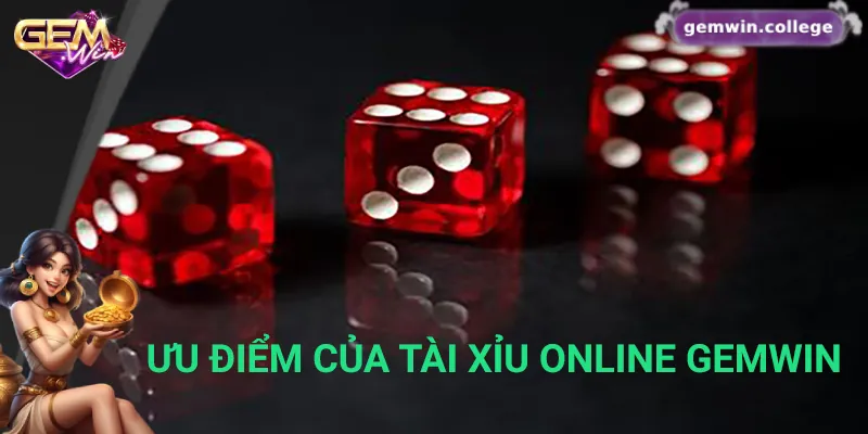 Những ưu điểm của tài xỉu online Gemwin