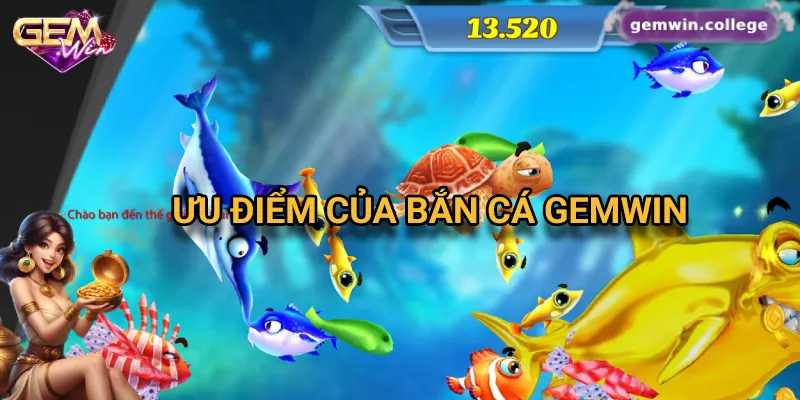 Những ưu điểm nổi bật của bắn cá ăn tiền Gemwin